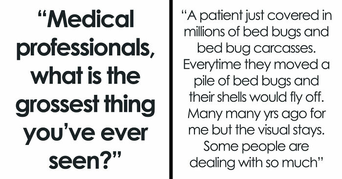 28 Nasty And Revolting Things Medical Workers Witnessed And Badly Wish They Could Unsee