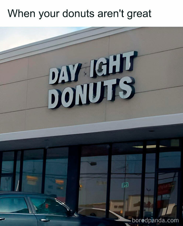Store sign reading Day Ight Donuts with missing letter d, humorously showing funny and lighthearted safe-for-work meme content.