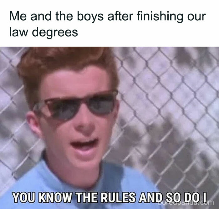 Anti-meme featuring Rick Astley in sunglasses, with text about law degrees and knowing the rules. Surprisingly funny.