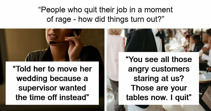 “She Quit On The Spot”: 41 People Share Why They Rage Quit Their Jobs