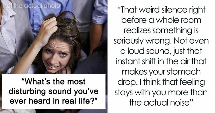 35 Extremely Disturbing Sounds People Heard But Really Wish They Hadn’t