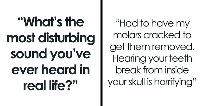 35 Extremely Disturbing Sounds People Heard But Really Wish They Hadn’t