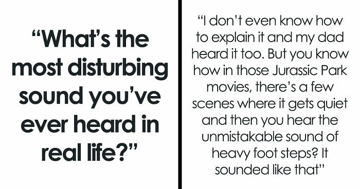 35 Extremely Disturbing Sounds People Heard But Really Wish They Hadn’t