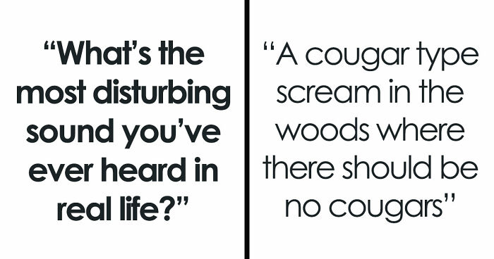 35 Extremely Disturbing Sounds People Heard But Really Wish They Hadn’t