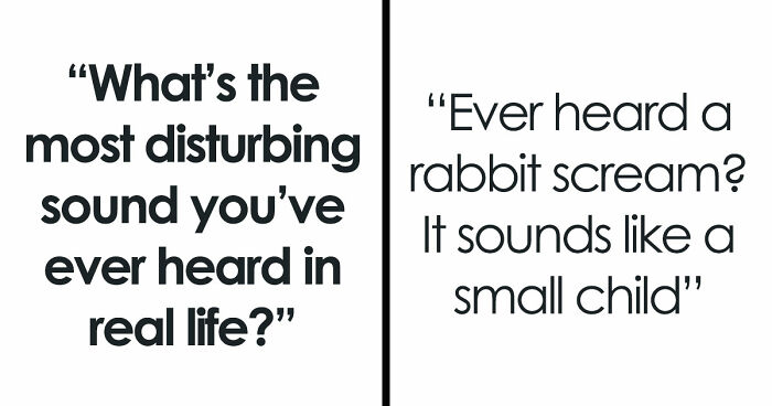 35 Extremely Disturbing Sounds People Heard But Really Wish They Hadn’t