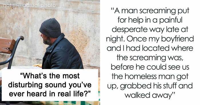 35 Extremely Disturbing Sounds People Heard But Really Wish They Hadn’t