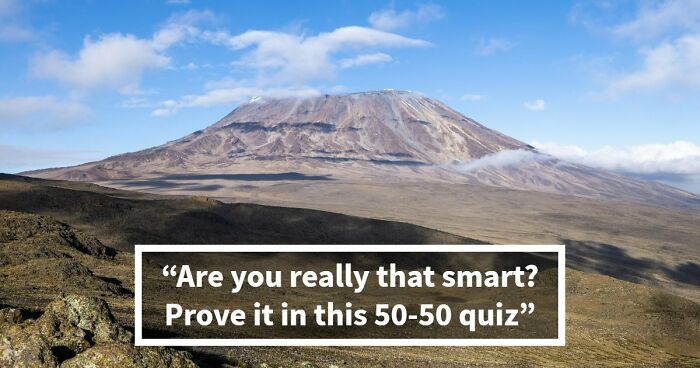 “Are You Really That Smart?”: Try To Pass This 36-Question General Knowledge Quiz