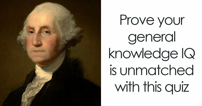 “Are You Really That Smart?”: Try To Pass This 36-Question General Knowledge Quiz