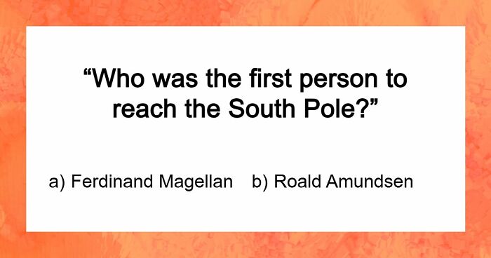 “Are You Really That Smart?”: Try To Pass This 36-Question General Knowledge Quiz
