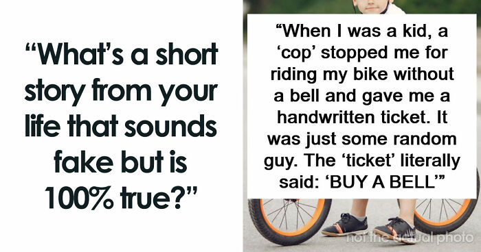 “No One Ever Believes Me”: 67 People Share Stories They Swear Actually Happened