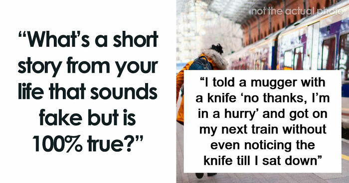 “No One Ever Believes Me”: 67 People Share Stories They Swear Actually Happened