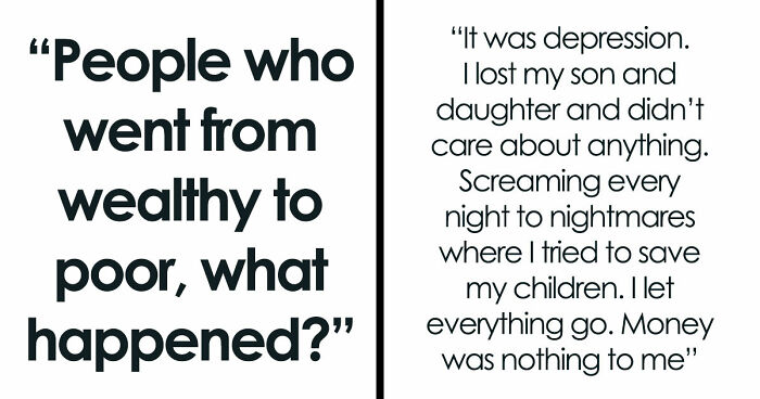 “God Bless America”: 71 People Who Were Once Rich Share How They Lost Everything