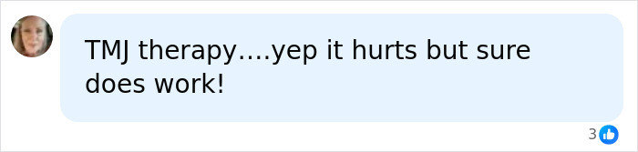 A social media comment reading TMJ therapy hurts but works, reflecting emotional response to jaw release therapy.