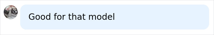 Screenshot of a social media comment saying Good for that model in a casual chat bubble.