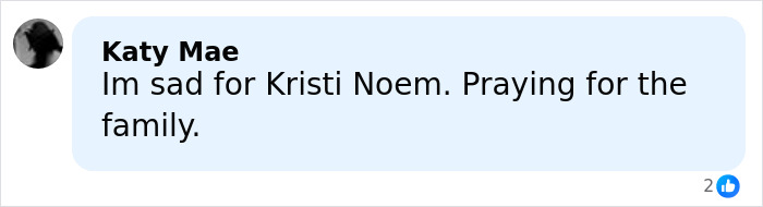 Comment by Katy Mae expressing sympathy for Kristi Noem and praying for her family on social media.