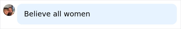 Message bubble on a phone screen showing the text Believe all women in a casual chat conversation. Message bubble on a phone screen showing the text Believe all women in a casual chat conversation.