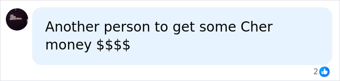 Comment expressing disbelief about someone seeking money related to Cher after discovering secret granddaughter news.