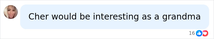 Comment mentioning Cher as an interesting grandma in a social media chat bubble with reactions.