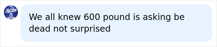 Text message screenshot with a blue profile icon, stating a controversial opinion about a 600-pound individual.