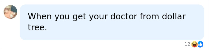 A social media chat bubble reads: When you get your doctor from dollar tree. A humorous take on unqualified care like an Amish Healer.