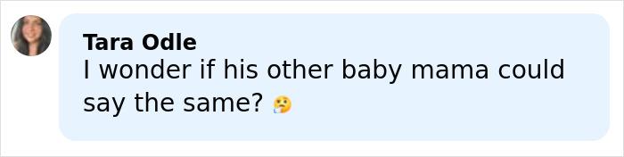 Comment from Tara Odle questioning if the other baby mama would feel the same in a social media post.