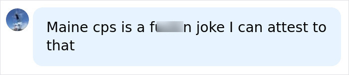 Comment criticizing Maine CPS in a social media post, expressing distrust and frustration with the system.