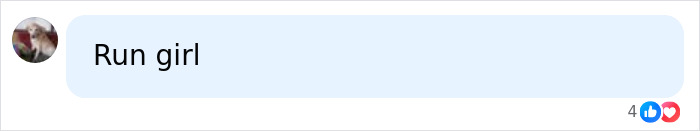Screenshot of a social media comment saying Run girl with 4 reactions including a like and a heart emoji.