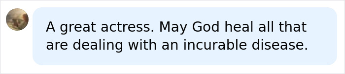 Comment expressing support for a great actress dealing with an incurable disease amid hospitalization concerns.