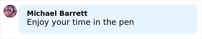 Screenshot of a social media comment by Michael Barrett saying Enjoy your time in the pen related to teacher allegedly built relationship with mom.