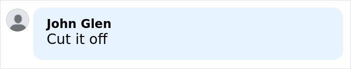 Comment by John Glen saying Cut it off on a plain white background with a gray user icon on the left