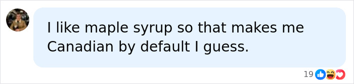 A social media post with a profile picture of a man. The text bubble reads, I like maple syrup so that makes me Canadian by default I guess. This relates to Canadian Citizenship.
