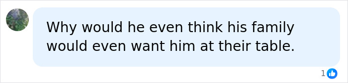 A text bubble from a commenter with a small profile picture reads: "Why would he even think his family would even want him at their table." The message has 1 like. This relates to the FedEx Driver story.