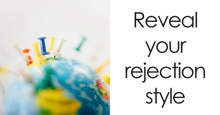 Everyone Handles Rejection Differently – These 27 Questions Show Exactly How You Do It