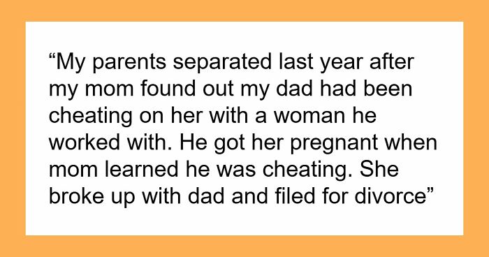 Teen Watches Dad Cheat And Remarry, Refuses To Accept New Siblings, Cuts Him Off For Good