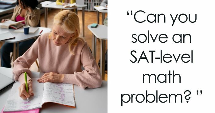 “How Difficult Could It Really Be?”: Try Answering 25 Tough SAT-Style Questions