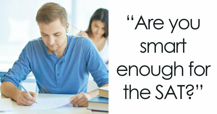 “How Difficult Could It Really Be?”: Try Answering 25 Tough SAT-Style Questions