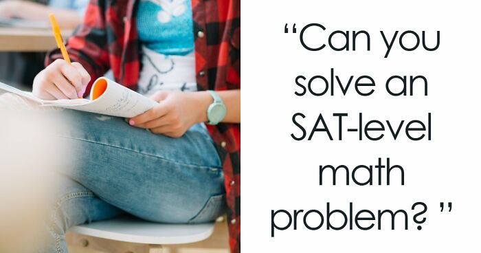 “How Difficult Could It Really Be?”: Try Answering 25 Tough SAT-Style Questions