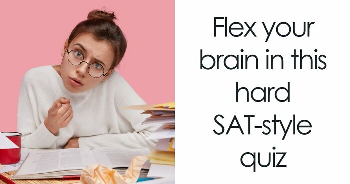 “How Difficult Could It Really Be?”: Try Answering 25 Tough SAT-Style Questions