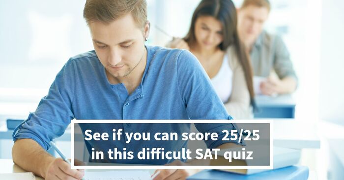 “How Difficult Could It Really Be?”: Try Answering 25 Tough SAT-Style Questions