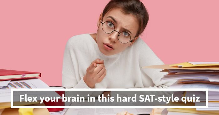 “How Difficult Could It Really Be?”: Try Answering 25 Tough SAT-Style Questions