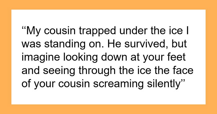 “Don’t Really Care If Anyone Believes Me Or Not”: 47 Scary Experiences People Wish To Forget