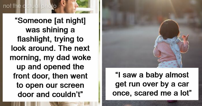 “Don’t Really Care If Anyone Believes Me Or Not”: 47 Scary Experiences People Wish To Forget