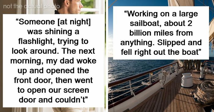 “Don’t Really Care If Anyone Believes Me Or Not”: 47 Scary Experiences People Wish To Forget