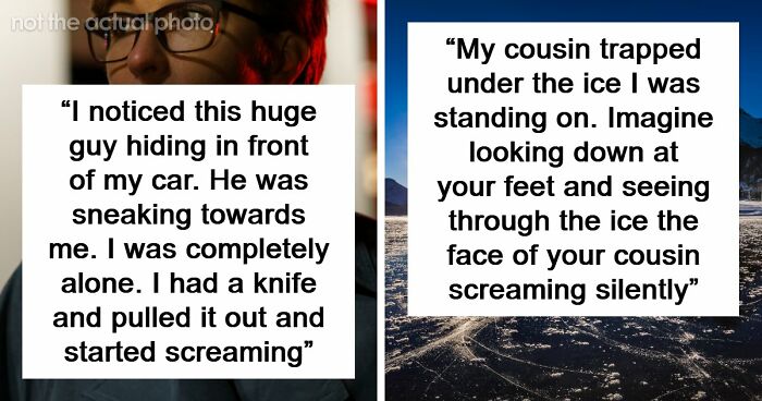 “Don’t Really Care If Anyone Believes Me Or Not”: 47 Scary Experiences People Wish To Forget