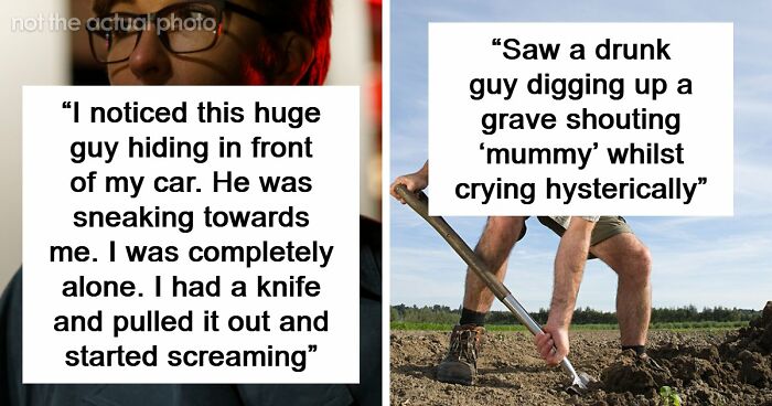 “Don’t Really Care If Anyone Believes Me Or Not”: 47 Scary Experiences People Wish To Forget