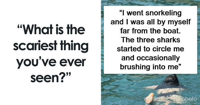 “Don’t Really Care If Anyone Believes Me Or Not”: 47 Scary Experiences People Wish To Forget