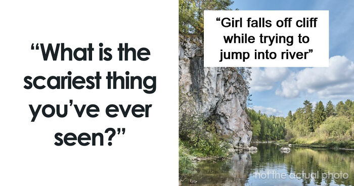 “Don’t Really Care If Anyone Believes Me Or Not”: 47 Scary Experiences People Wish To Forget