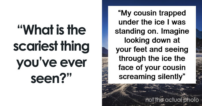 “Don’t Really Care If Anyone Believes Me Or Not”: 47 Scary Experiences People Wish To Forget