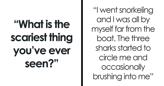 “Don’t Really Care If Anyone Believes Me Or Not”: 47 Scary Experiences People Wish To Forget