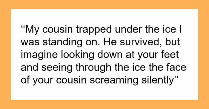 “Don’t Really Care If Anyone Believes Me Or Not”: 47 Scary Experiences People Wish To Forget